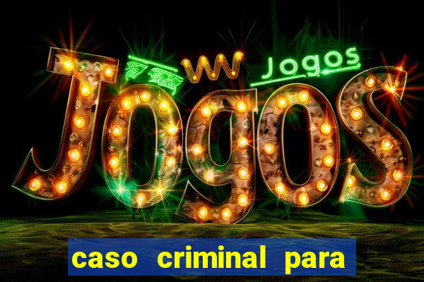 caso criminal para resolver pdf